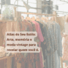 Atlas do Seu Estilo Arte, memória e moda vintage para revelar quem você é.