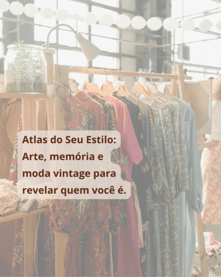 Atlas do Seu Estilo Arte, memória e moda vintage para revelar quem você é.