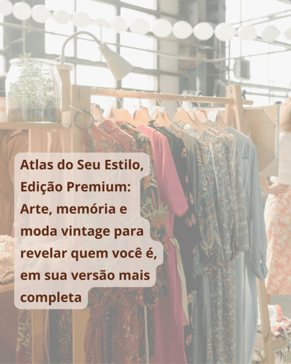Atlas do Seu Estilo, Edição Premium Arte, memória e moda vintage para revelar quem você é em sua versão mais completa